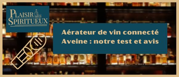 Aérateur de vin connecté Aveine : notre test et avis