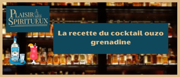La recette du cocktail ouzo grenadine