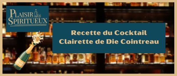 Recette du Cocktail Clairette de Die Cointreau